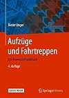 Aufzüge und Fahrtreppen : Ein Anwenderhandbuch [4. Aufl.]