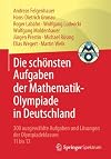 Die schönsten Aufgaben der Mathematik-Olympiade in Deutschland: 300 ausgewählte Aufgaben und Lösungen der Olympiadeklassen 11 bis 13 (German Edition)