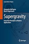 Supergravity: From First Principles to Modern Applications (Lecture Notes in Physics)