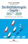 Die Wettfahrtregeln Segeln 2017 bis 2020: Kommentiert und illustriert