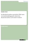 Ist Kinderfernsehen wert(e)los? Wie kann ein medienpädagogisch sinnvolles Kinderfernsehen entwickelt werden? (German Edition)