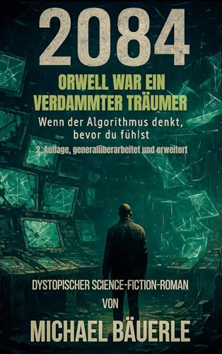 2084 - Orwell war ein verdammter Träumer
