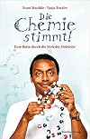 Die Chemie stimmt!: Eine Reise durch die Welt der Moleküle
