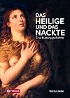 Das Heilige und das Nackte: Eine Kulturgeschichte