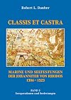 Classis et Castra: Marine und Seefestungen der Johanniter von Rhodos 1306-1523
