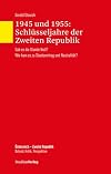 1945 und 1955: Schlüsseljahre der Zweiten Republik : gab es die Stunde Null? ; Wie kam es zu Staatsvertrag und Neutrali