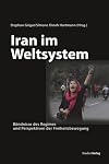 Iran im Weltsystem : Bündnisse des Regimes und Perspektiven der Freiheitsbewegung