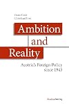 Ambition and reality : Austria's foreign policy since 1945