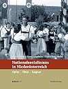 Nationalsozialismus in Niederösterreich: Opfer. Täter. Gegner (Nationalsozialismus in den österreichischen Bundesländern)