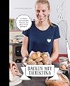 Backen mit Christina: Einfache und schnelle Rezepte, die ganz sicher gelingen. Das Backbuch von der bloggenden Bäuerin. U.a. Brot, Semmeln, pikantes Gebäck, Germknödel, Hefezopf