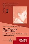 Alex Wedding (1905 - 1966) und die proletarische Kinder- und Jugendliteratur