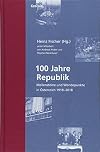 100 Jahre Republik: Meilensteine und Wendepunkte in Österreich 1918-2018