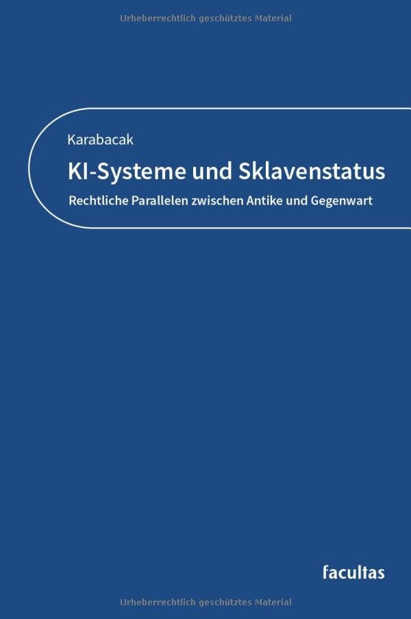 Cover: KI-Systeme und Sklavenstatus rechtliche Parallelen zwischen Antike und Gegenwart