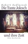 Die Tante Jolesch und ihre Zeit. Eine Recherche