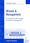 Wissen & Management: 12 Konzepte für den Umgang mit Wissen im Management