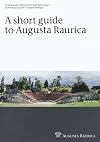 A short Guide to Augusta Raurica