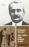 Giuseppe Moscati - Das Leben eines heiligen Arztes