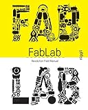 Fab Lab Revolution Field Manual