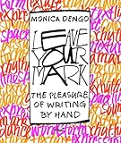 Leave Your Mark The Pleasure Of Writing By Hand