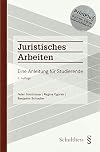 Juristisches Arbeiten eine Anleitung für Studierende
