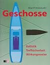Geschosse. Ballistik, Treffsicherheit, Wirkungsweise.