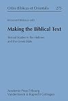 Making the Biblical Text: Textual Studies in the Hebrew and the Greek Bible (Orbis Biblicus Et Orientalis)