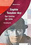 Sophie Taeuber-Arp: Der Umriss der Stille (German Edition)