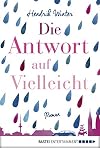 Die Antwort auf Vielleicht: Roman