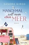 Manchmal will man eben Meer: Roman