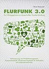 Flurfunk 3.0 - Ihr Erfolgsgeheimnis dauerhafter Kundenbindung: Verbesserung von Projektmanagement, Zusammenarbeit, Wissensmanagement & Motivation mit Unternehmenswikis