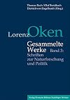Lorenz Oken - Gesammelte Werke: Band 3: Schriften zur Naturforschung und Politik (German Edition)