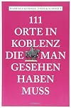 111 Orte in Koblenz, die man gesehen haben muss