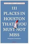 111 Places in Houston That You Must Not Miss (111 Places in .... That You Must Not Miss)