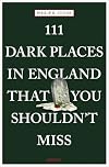 111 Dark Places in England That You Shouldn't Miss