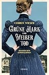 Grüne Mark und Weißer Tod: Historischer Kriminalroman