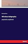 Wireless telegraphy: popularly explained