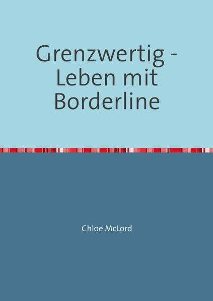 Grenzwertig - Leben mit Borderline