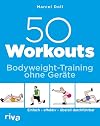 50 Workouts : Bodyweight-Training ohne Geräte : Einfach, effektiv, überall durchführbar