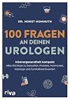 100 Fragen an deinen Urologen: Männergesundheit kompakt – alles Wichtige zu Sexualität, Prostata, Hormonen, Vorsorge und Genitalbeschwerden