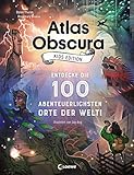 Atlas Obscura Kids Edition Entdecke Die 100 Abenteuerlichsten Orte Der Welt