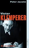 Victor Klemperer. Im Kern ein deutsches Gewächs: Die Biographie