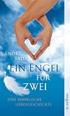 Ein Engel für zwei: Eine himmlische Liebesgeschichte