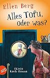 Alles Tofu, oder was?: (K)ein Koch-Roman