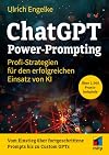 ChatGPT Power-Prompting: Profi-Strategien für den erfolgreichen Einsatz von KI. Über 1.000 Prompts (mitp Anwendungen)