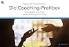 Die Coaching-Profibox: Grundlagen und Tools f&uuml;r Ausbildung und Praxis