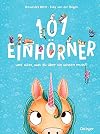 101 Einhörner und alles, was du über sie wissen musst!: Bilderbuch