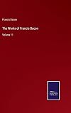 Works of Francis Bacon VOL XI