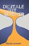 Digitale Zeitmacher: was wir jetzt gewinnen (German Edition)