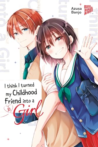 I think I turned my Childhood Friend into a Girl - Band 10