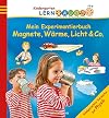 Mein Experimentierbuch: Magnete, W&auml;rme, Licht & Co.